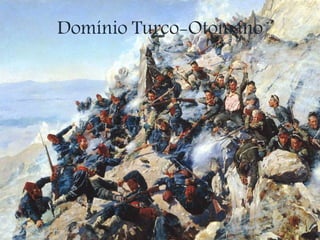 Domínio Turco-Otomano
 