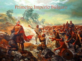 Primeiro Império Búlgaro
 
