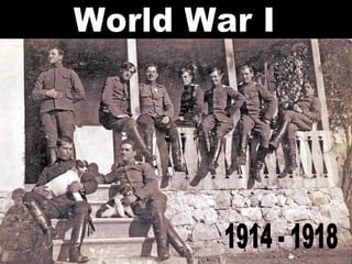 World War I 1914 - 1918 