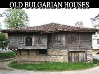 OLD BULGARIAN HOUSES 