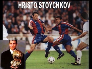 HRISTO STOYCHKOV 