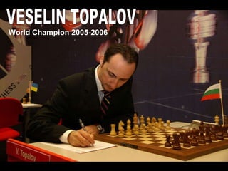 VESELIN TOPALOV World Champion  2005-2006  
