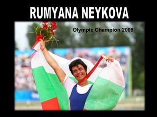 RUMYANA NEYKOVA Olympic Champion 2008 