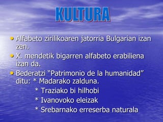 KLIMABulgariako klima kontinentala da: negu hotzak eta udak epelak.Batez besteko tenperatura 12,8ºC koa da, eta urtarrilakoa 0ªC-koa.Batez besteko presipitazioa urtero 635 mm –koa da.