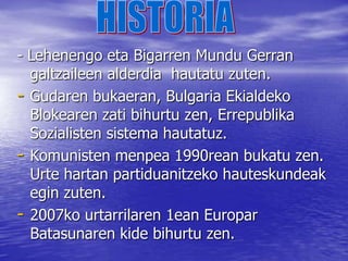 HISTORIA- Lehenengo eta Bigarren Mundu Gerran galtzaileen alderdia  hautatu zuten.Gudaren bukaeran, Bulgaria Ekialdeko Blokearen zati bihurtu zen, Errepublika Sozialisten sistema hautatuz.