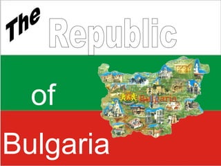of 
Bulgaria 
 