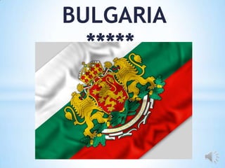 BULGARIA
  *****
 