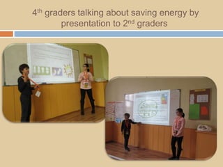 4th graders talking about saving energy by
presentation to 2nd graders
