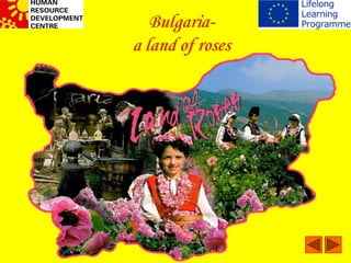 Bulgariaa land of roses

 