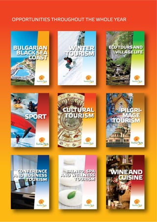OPPORTUNITIES THROUGHOUT THE WHOLE YEAR
BULGARIAN
BLACK SEA
COAST
WINTER
TOURISM
ECO TOURS AND
VILLAGE LIFE
WINEAND
CUISINE
 