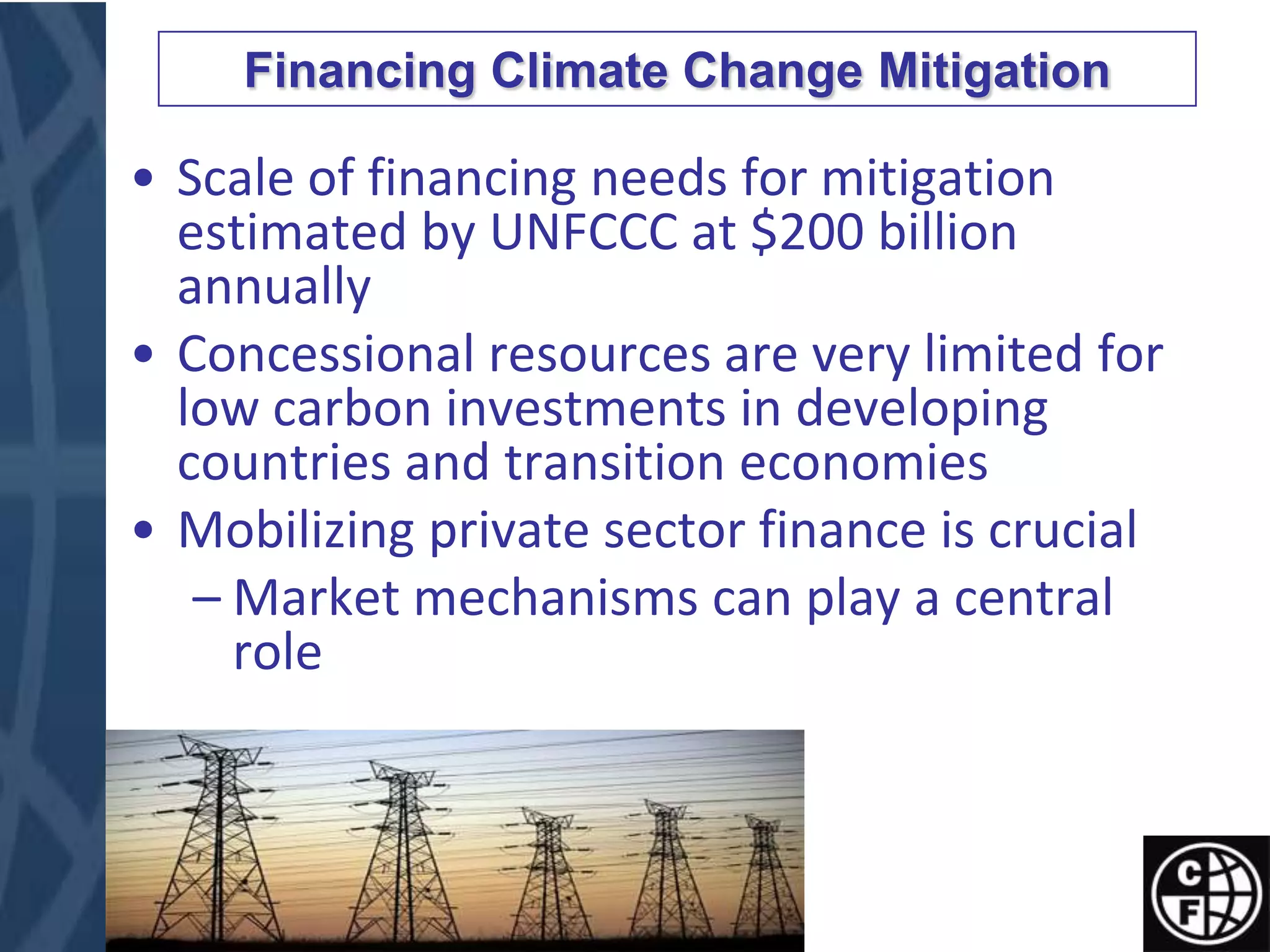 Facilitate global action and interactions among all countriesKey principles:Working in partnerships guided by UNFCCC process
