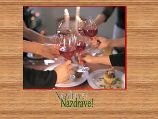 ! Nazdrave! 