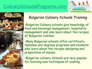 CulinarySchoolsPrograms.com Bulgarian Culinary Schools Training   ,[object Object],[object Object],[object Object]