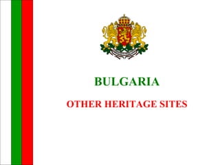 BULGARIA
OTHER HERITAGE SITES
 