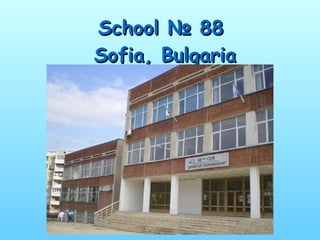 School  №  88  Sofia, Bulgaria 