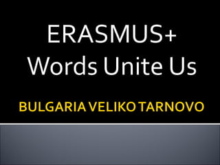 ERASMUS+
Words Unite Us
 