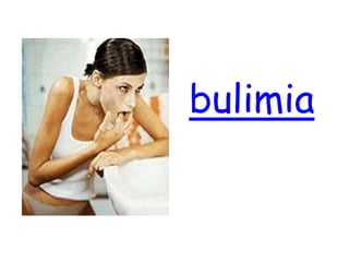 bulimia
 