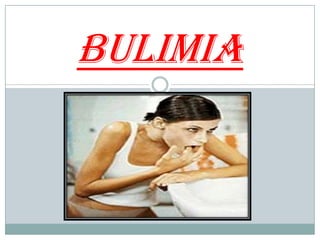 Bulimia
 