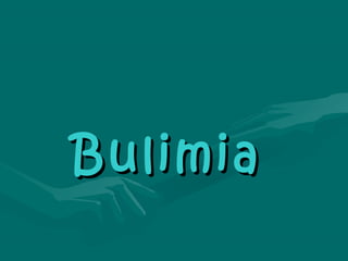 Bulimia

 
