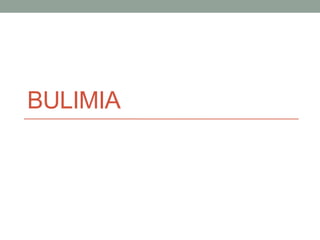 BULIMIA 
 
