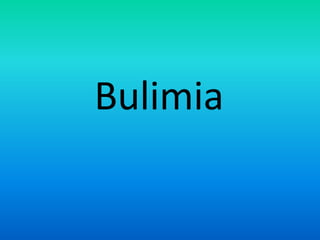 Bulimia 
 