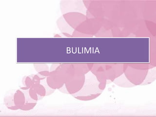 BULIMIA
 