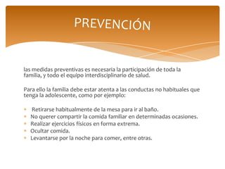 las medidas preventivas es necesaria la participación de toda la
familia, y todo el equipo interdisciplinario de salud.

P...