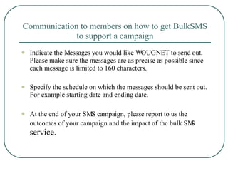Communication to members on how to get BulkSMS to support a campaign ,[object Object],[object Object],[object Object]