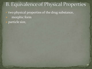  two physical properties of the drug substance,
   morphic form
 particle size,




                                                   22
 