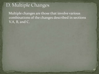 Multiple changes are those that involve various
combinations of the changes described in sections
V.A, B, and C.




                                                    47
 