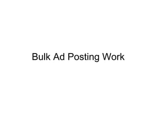 Bulk Ad Posting Work
 
