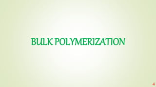 BULK POLYMERIZATION
4
 