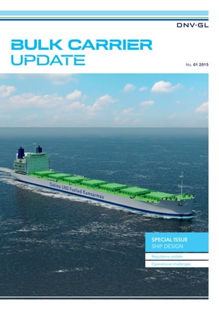 No. 01 2015
BULK CARRIER
UPDATE
SPECIAL ISSUE
SHIP DESIGN
Operational challenges
Regulatory update
 