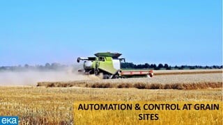 AUTOMATION & CONTROL AT GRAIN
SITES
 