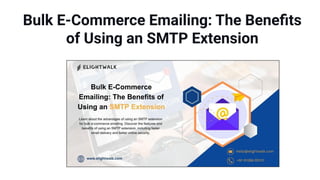 Bulk E-Commerce Emailing: The Beneﬁts
of Using an SMTP Extension
 
