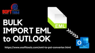 BULK
IMPORT EML
to OUTLOOK
https://www.esofttools.com/eml-to-pst-converter.html
 