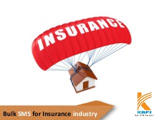 Bulk SMS for Insurance industry
 