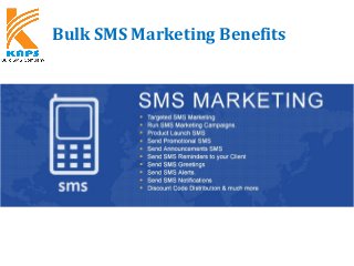 Bulk SMS Marketing Benefits
KAPSYSTEM
 