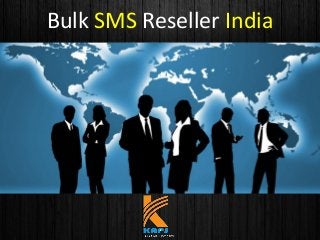 Bulk SMS Reseller India
 