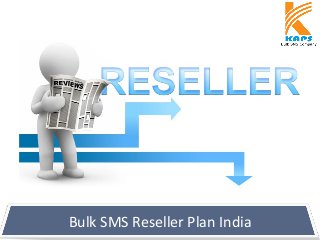 Bulk SMS Reseller Plan India
 