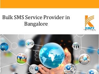 Bulk SMS Service Provider in
Bangalore
 