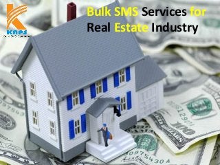 Bulk SMS Services for
Real Estate Industry
 