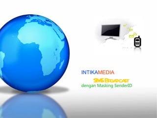 SMS Broadcast INTIKA MEDIA dengan Masking SenderID 