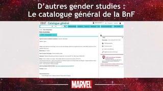 D’autres gender studies :
Le catalogue général de la BnF
 