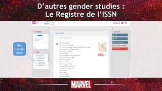 D’autres gender studies :
Le Registre de l’ISSN
Des
tas de
liens
 