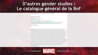 D’autres gender studies :
Le catalogue général de la BnF
 