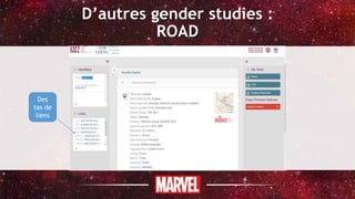 D’autres gender studies :
ROAD
Des
tas de
liens
 