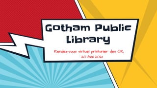 Gotham Public
Library
 