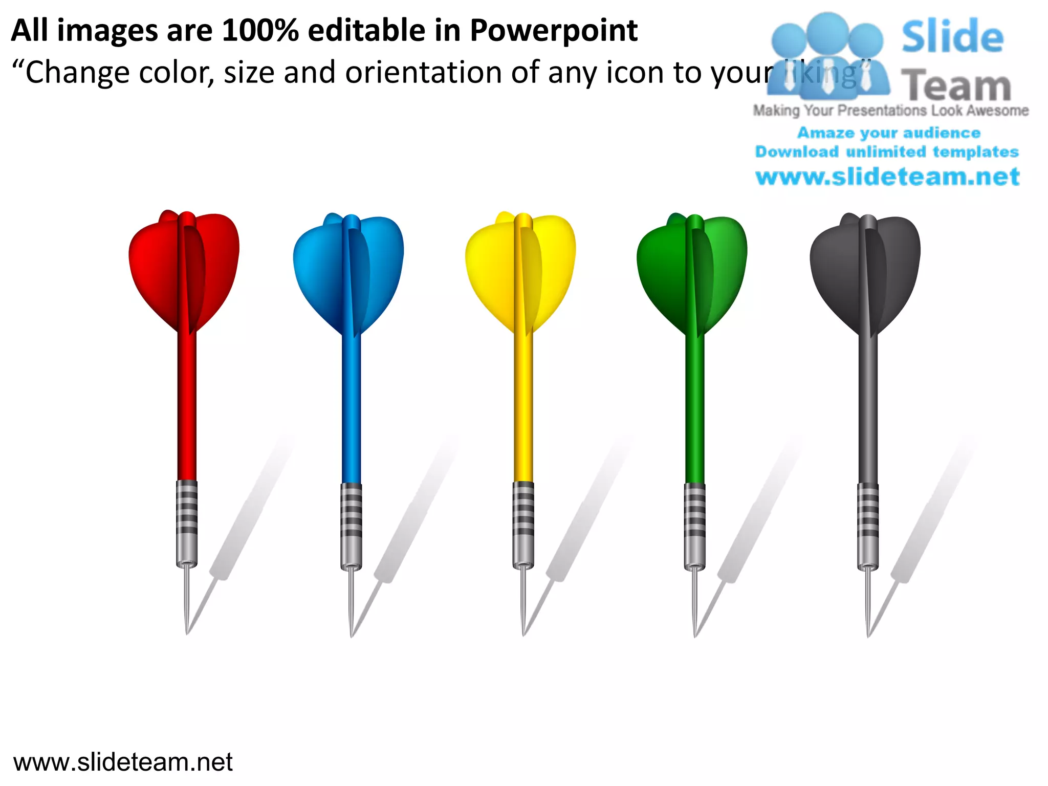 All images are 100% editable in Powerpoint
“Change color, size and orientation of any icon to your liking”




www.slideteam.net
 