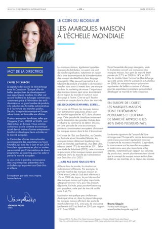 BULLETIN D’INFORMATION INTERNATIONALE

HIVER 2013-2014

– 02 –

LE COIN DU BLOGUEUR

LES MARQUES MAISON
À L’ÉCHELLE MONDIALE

MOT DE LA DIRECTRICE
L’APPEL DE L’EUROPE
La signature de l’accord de libre-échange
entre le Canada et l’Europe offre de
belles perspectives de développement
aux exportateurs lavallois. En effet, cet
accord facilitera les échanges commerciaux,
notamment grâce à l’élimination des tarifs
douaniers sur un grand nombre de produits,
à la réduction des formalités administratives
et à l’ouverture des marchés publics.
De plus, la reprise économique en Europe,
même timide, est favorable aux affaires.
Plusieurs entreprises lavalloises, telles que
Citagenix, Pyxis, OKIOK et SHAN, sont
déjà actives en Europe. Nous sommes
convaincus que le contexte économique
actuel devrait motiver d’autres entrepreneurs
lavallois à développer leurs activités sur
le marché européen.
Le Centre des affaires internationales
accompagnera des exportateurs au forum
Futurallia, qui aura lieu à Lyon en juin 2014.
Nous leur apporterons en plus un soutien
personnalisé, par l’intermédiaire de divers
programmes de coaching, pour les aider à
percer le marché européen.
Je vous invite à prendre connaissance
des cinq entreprises présentées dans
ce bulletin qui exportent aux États-Unis
et ailleurs.
En espérant que cela vous inspire,
bonne lecture.

VÉRONIQUE PROULX
EMBA

Les marques maison, également appelées
marques de distributeur, occupent une part
de marché significative, notamment en raison
de la crise économique et de la modernisation
des réseaux de détaillants dans les pays
émergents1. Elles peuvent permettre à un
fabricant de produits d’accéder à de nouveaux
marchés sans avoir à investir dans une marque
ou dans du marketing de masse. L’importance
des marques maison peut varier énormément
d’une région du monde à l’autre et aussi
d’un pays à l’autre. C’est ce qu’il faudra
prendre en compte dans le choix des marchés.
DES OCCASIONS D’AFFAIRES, CERTES…
En Europe de l’Ouest, les marques maison
sont extrêmement populaires et leur part
de marché approche les 40 % dans plusieurs
pays. Cette popularité s’explique notamment
par la domination des grandes chaînes dans
l’industrie du commerce de détail. De plus,
en cette période de crise économique,
plusieurs consommateurs européens choisissent
les marques maison dans le but d’économiser.
En Europe de l’Est, aux États-Unis, au Canada,
en Australie et en Nouvelle-Zélande, les
marques maison détiennent également des
parts de marchés significatives. Aux États‑Unis,
elles ont atteint 17 % du marché en 2011. Selon
une étude de Rabobank (2012), cette croissance
se poursuivra et les marques maison pourraient
atteindre 30 % du marché de l’alimentation
aux États-Unis d’ici 2025.
… MAIS PAS DANS TOUS LES PAYS

Parmi l’ensemble des pays émergents, seule
la Colombie connaît une croissance des
marques maison, leur part de marché étant
passée de 5,7 % en 2008 à 14 % en 2011.
Plus du double ! Avec l’accord de libre-échange
qui a été conclu entre le Canada et la Colombie
en 2008, les marques maison pourraient
représenter de belles occasions d’affaires
pour les exportateurs canadiens qui souhaitent
développer ce marché en forte croissance.

EN EUROPE DE L’OUEST,
LES MARQUES MAISON
SONT EXTRÊMEMENT
POPULAIRES ET LEUR PART
DE MARCHÉ APPROCHE LES
40 % DANS PLUSIEURS PAYS.
La récente signature de l’accord de libreéchange avec l’Europe et la reprise économique
américaine pourraient également favoriser
l’ouverture de nouveaux marchés. Cependant,
la concurrence sur les marchés européens
et américains sera plus importante et les
attentes, notamment par rapport aux volumes
de production, seront plus élevées étant donné
que le concept de marque maison est très bien
établi sur ces marchés, et ce, depuis des années.

Ailleurs dans le monde, la situation est
radicalement différente. Par exemple, la
part de marché des marques maison en
Chine et en Corée du Sud était inférieure à
1 % en 2009. Au Japon, la part de marché
des marques maison est la plus importante,
atteignant environ 10 % pour les produits
d’épicerie. En Inde, pays pourtant beaucoup
plus populeux, cette part de marché oscille
entre 6 et 7 %.
La situation est quelque peu similaire en
Amérique latine où, dans la plupart des pays,
les marques maison affichent des parts de
marché d’environ 5 %, avec peu de croissance
(seulement 4,8 % au Brésil en 2010 par rapport
à 5,1 % en 2008).

Bruno Séguin
Visitez notre blogue :
www.lavaltechnopole.org/cailt

1.  ielsen (2011), The Rise of the Value-Conscious Shopper, A Nielsen Global Private Label Report,
N
http://www.brandchannel.com/images/papers/523_nielsen-global-private-label-report-march-2011.pdf

 